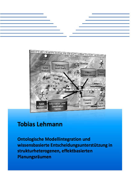 Ontologische Modellintegration und wissensbasierte Entscheidungsunterstützung in strukturheterogenen, effektbasierten Planungsräumen