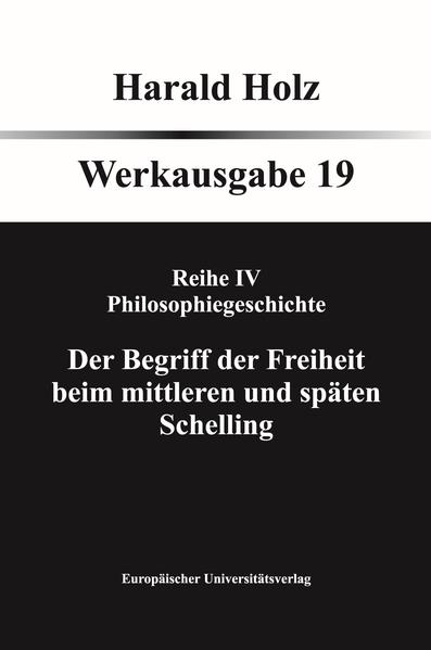 Der Begriff der Freiheit beim mittleren und späten Schelling