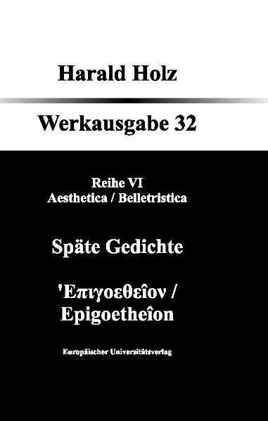 Bd. 32 Späte Gedichte ; Epigoetheîon