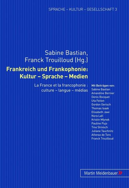 Frankreich und Frankophonie: Kultur – Sprache – Medien