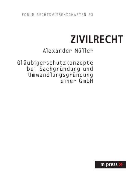Gläubigerschutzkonzepte bei Sachgründung und Umwandlungsgründung einer GmbH