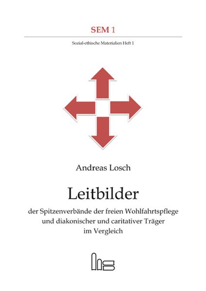 Leitbilder der Spitzenverbände der freien Wohlfahrtspflege und diakonischer und caritativer Träger im Vergleich