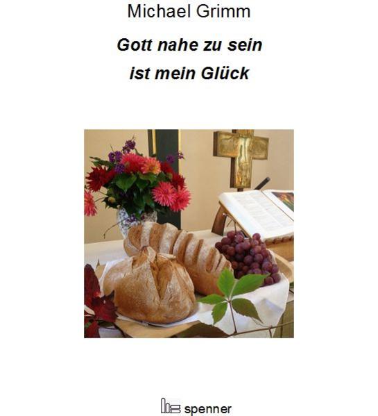 Gott nahe zu sein ist mein Glück