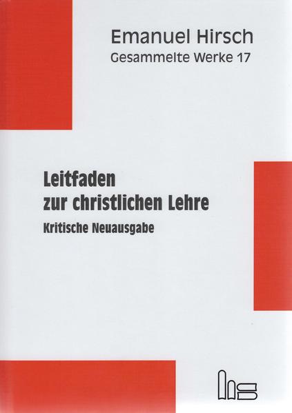 Emanuel Hirsch - Gesammelte Werke / Leitfaden zur christlichen Lehre