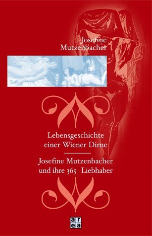 Lebensgeschichten einer Wiener Dirne /J. Mutzenbacher und ihre 365 Liebhaber