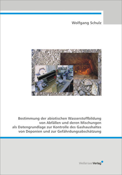 Bestimmung der abiotischen Wassserstoffbildung von Abfällen und deren Mischungen als Datengrundlage zur Kontrolle des Gashaushaltes von Deponien und zur Gefährdungsabschätzung