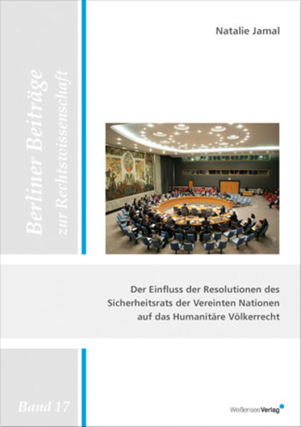 Der Einfluss der Resolutionen des Sicherheitsrats der Vereinten Nationen auf das Humanitäre Völkerrecht