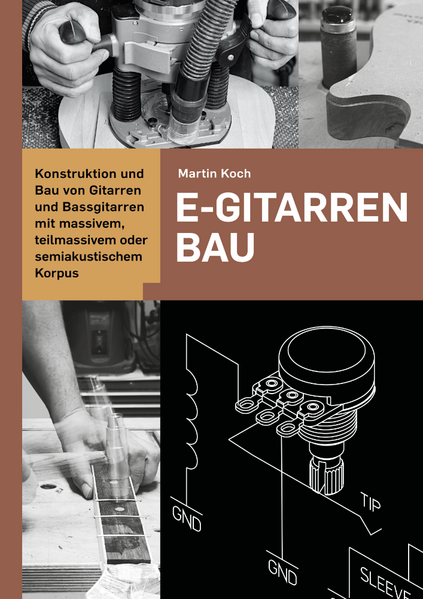 E-Gitarrenbau - Eine Selbstbauanleitung