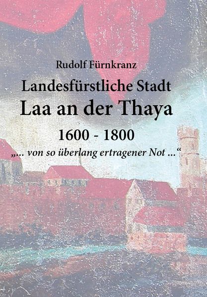 Landesfürstliche Stadt Laa an der Thaya: 1600 - 1800.