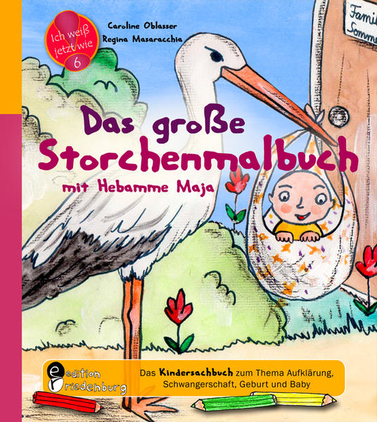 Das große Storchenmalbuch mit Hebamme Maja - Das Kindersachbuch zum Thema Aufklärung, Schwangerschaft, Geburt und Baby