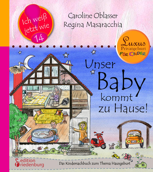 Unser Baby kommt zu Hause! Das Kindersachbuch zum Thema Hausgeburt