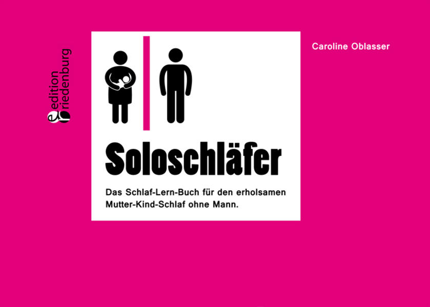 Soloschläfer - Das Schlaf-Lern-Buch für den erholsamen Mutter-Kind-Schlaf ohne Mann
