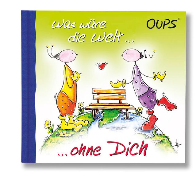 Was wäre die Welt ohne Dich