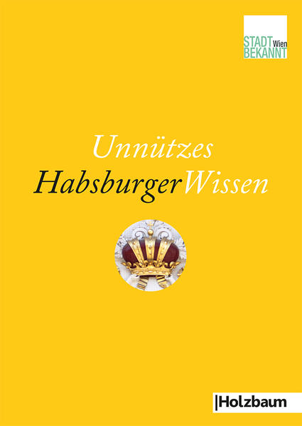 Unnützes HabsburgerWissen