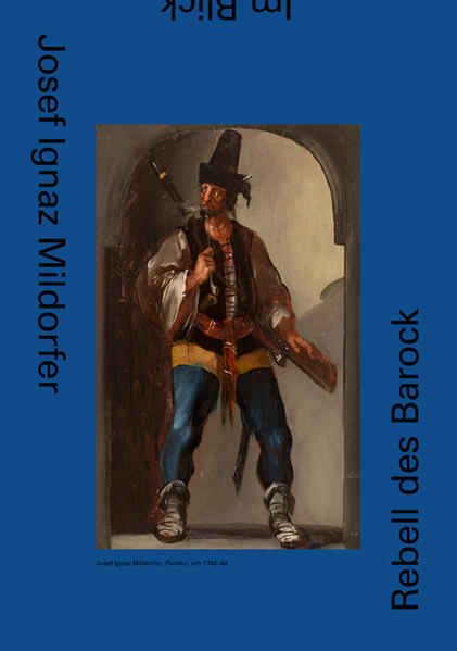 Josef Ignaz Mildorfer. Rebell des Barock