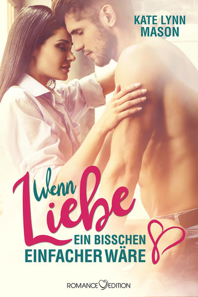 Wenn Liebe ein bisschen einfacher wäre ...