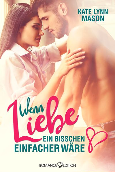 Wenn Liebe ein bisschen einfacher wäre ...