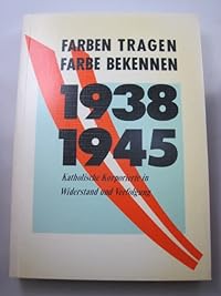 Farbe tragen - Farbe bekennen, 1938-1945