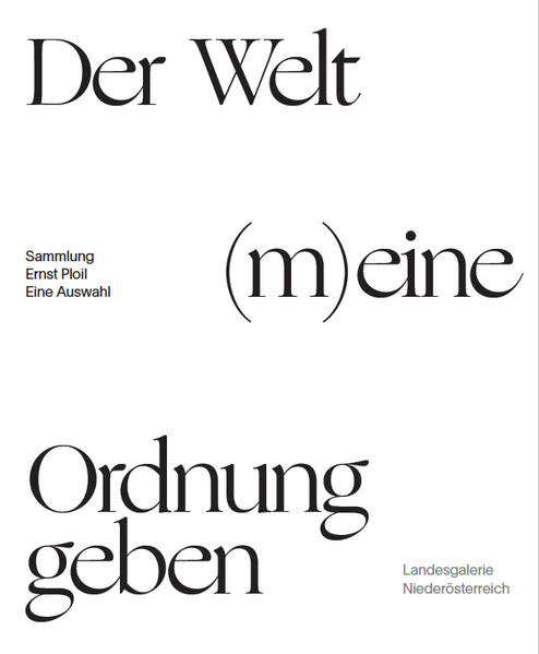 Der Welt (m)eine Ordnung geben. Die Sammlung Ernst Ploil – Eine Auswahl