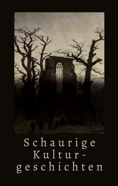 Schaurige Kulturgeschichten