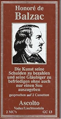 Die Kunst seine Schulden zu bezahlen und seine Gläubiger zu befriedigen ohne auch nur einen Sou auszugeben