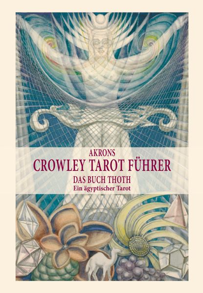Akrons Crowley Tarot Führer Band 2