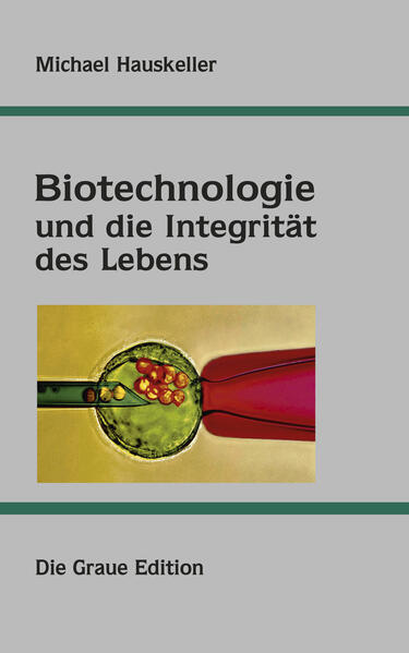 Biotechnologie und die Integrität des Lebens