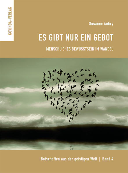 Botschaften aus der geistigen Welt / Es gibt nur ein Gebot