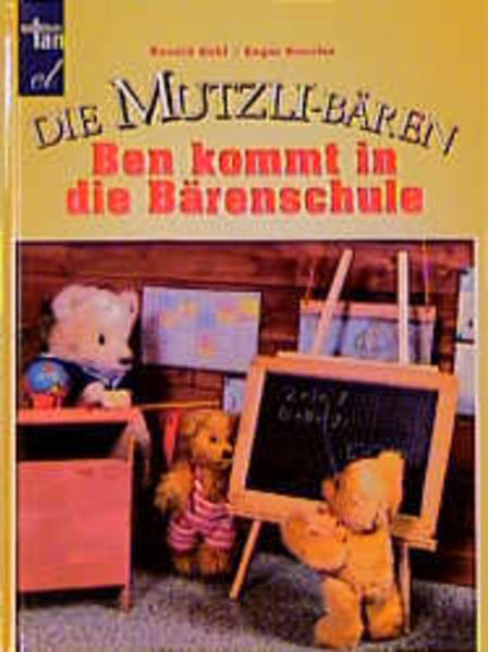 Die Mutzli-Bären / Ben kommt in die Bärenschule