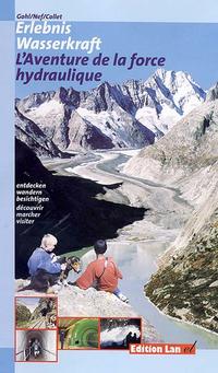 Erlebnis Wasserkraft /L'Aventure de la force hydraulique
