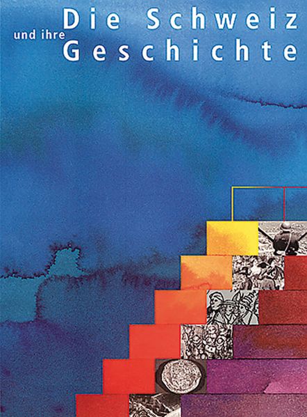 Die Schweiz und ihre Geschichte