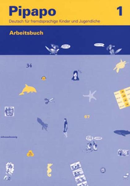 Pipapo 1 - Deutsch für fremdsprachige Kinder und Jugendliche / Arbeitsbuch