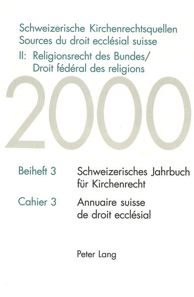 Schweizerische Kirchenrechtsquellen- Sources du droit ecclésial suisse- II: Religionsrecht des Bundes / Droit fédéral des religions