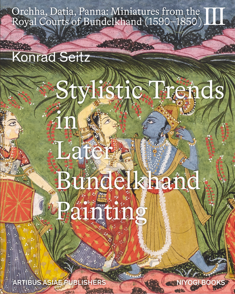 Stylistic Trends in Later Bundelkhand Painting, vol. III