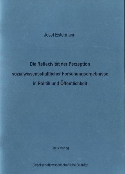 Die Reflexivität der Perzeption sozialwissenschaftlicher Forschungsergebnisse in Politik und Öffentlichkeit
