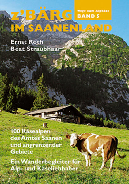 Z'Bärg - Wege zum Alpkäse im Saanenland Band 5