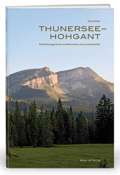 Thunersee-Hohgant  Entdeckungsreisen zu Menschen und Landschaften