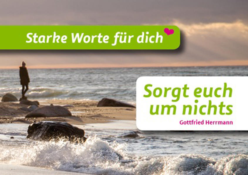 Sorgt euch um nichts