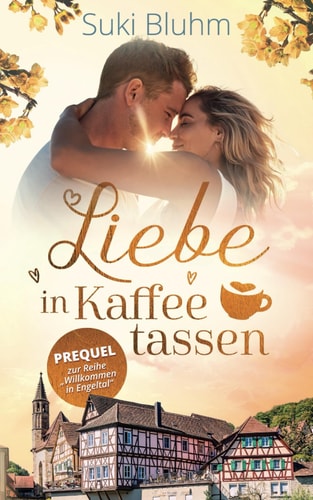 Liebe in Kaffeetassen (Willkommen in Engeltal)