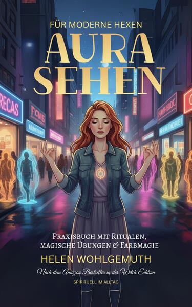 Aurasehen für moderne Hexen