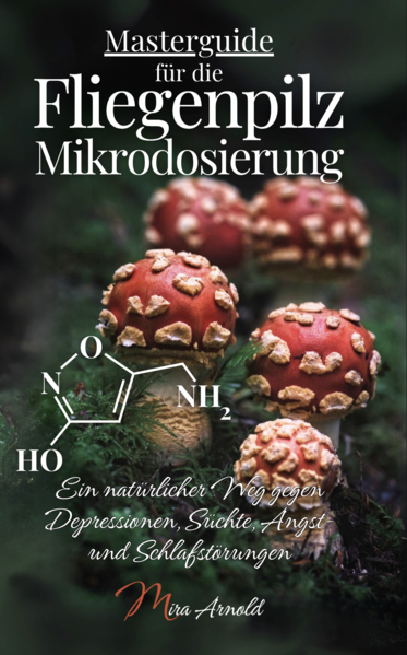 Masterguide für die Fliegenpilz Mikrodosierung