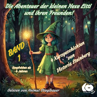 Die Abenteuer der kleinen Hexe Litti und ihrer Freunde