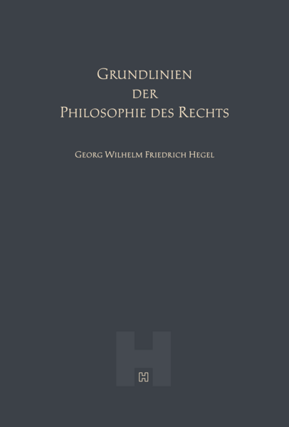 Grundlinien der Philosophie des Rechts (Hegel Werke V)
