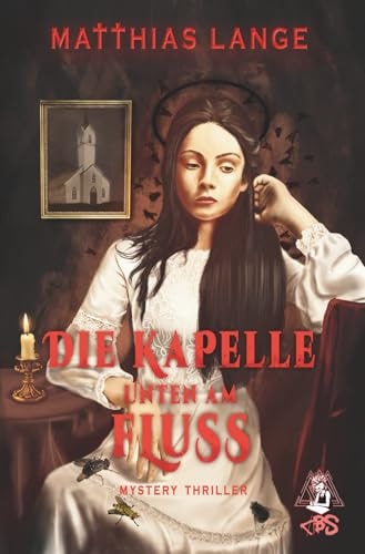 Die Kapelle unten am Fluss: Ein southern Gothic Mystery-Thriller (Dr. Keneth Browns Tagebücher)