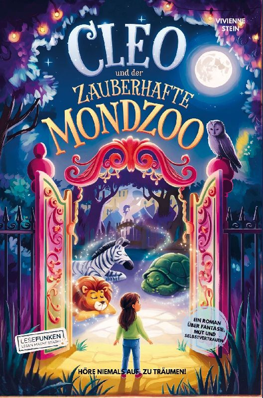 Cleo und der zauberhafte Mondzoo: Höre niemals auf, zu träumen!
