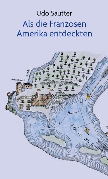 Als die Franzosen Amerika entdeckten