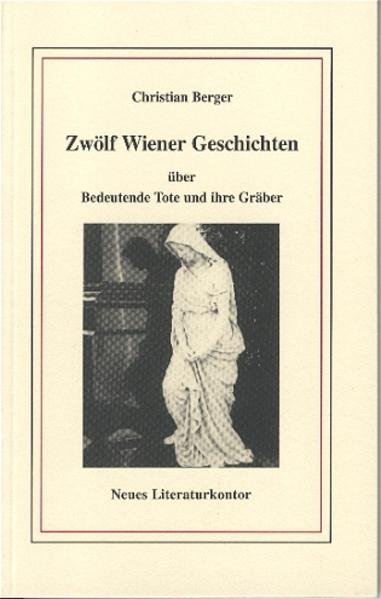 Zwölf Wiener Geschichten über bedeutende Tote und ihre Gräber