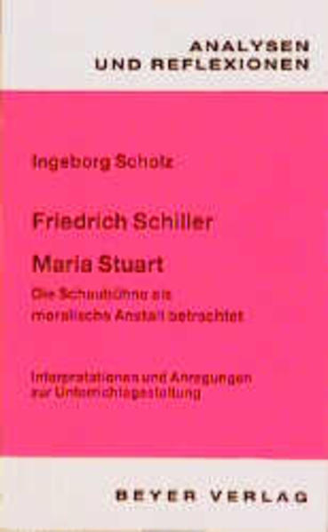 Friedrich Schiller: Maria Stuart /Die Schaubühne als moralische Anstalt betrachtet