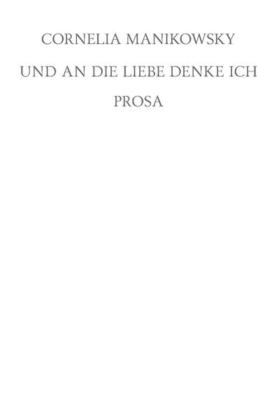 und an die Liebe denke ich