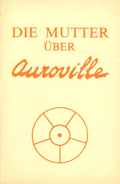 Die Mutter über Auroville
